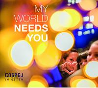 Gospel Im Osten - My World Needs You
