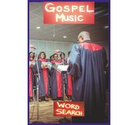 Gospel Music: 6x9 Inches Booklet. A Gospel Music Word Search Book Celebrating Jesus, Scripture, Worship, Choir Praise, and the Faith That Unites the ... for Pastors, Choirs, and Devoted Believers