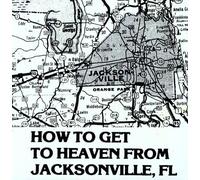 Gospel Music - How to Get to Heaven from Jacksonville