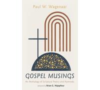 Gospel Musings: An Anthology of Scriptural Poetry and Hymnody