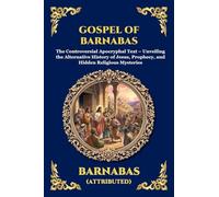 Gospel of Barnabas: The Controversial Apocryphal Text - Unveiling the Alternative History of Jesus, Prophecy, and Hidden Religious Mysteries: 121