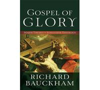 Richard Bauckha Gospel of Glory - Major Themes in Johannine Theolog (Tascabile)
