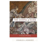 Gospel of Mark: A Liturgical Reading