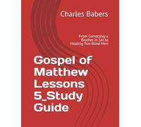 Gospel of Matthew Lessons 5_Study Guide: From Correcting a Brother in Sin to Healing Two Blind Men