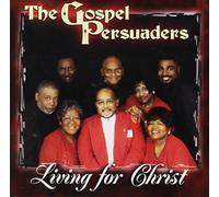 Gospel Persuaders - Living For Christ