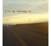 Kieran Goss I'll Be Seeing You (CD) Album