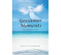Gossamer Moments: Verses Suspended in Time