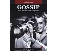 Gossip. Dalla Mesopotamia a Dagospia