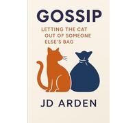 Gossip: Letting the Cat Out of Someone Else’s Bag