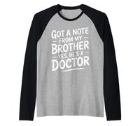 Got A Note from My Brother Yes He's A Doctor |- Maglia con Maniche Raglan
