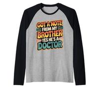 Got A Note from My Brother Yes He's A Doctor - Maglia con Maniche Raglan