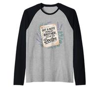 Got A Note from My Brother Yes He's A Doctor - Maglia con Maniche Raglan