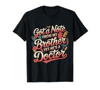 Got A Note from My Brother Yes He's A Doctor - Maglietta
