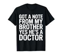 Got A Note from My Brother Yes He's A Doctor Maglietta