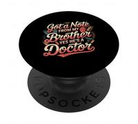 Got A Note From My Brother Yes He's A Doctor - PopSockets PopGrip Adesivo