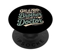 Got A Note From My Brother Yes He's A Doctor |- PopSockets PopGrip Adesivo