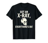 Got an X-Ray Everything is Ok Röntgen Spruch Maglietta