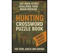 Got Buck Fever? Hunting Crossword Puzzle Book For Teens, Adults & Seniors: Brain Games Easy To Read About Hunter, Deer, Rifle, Duck, Gear, Guns, ... Vacations, Trips, Veterans & Puzzle Lovers
