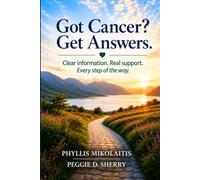 Got Cancer? Get Answers: Clear Information. Real Support Every Step of the Way.