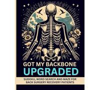 Got My Backbone Upgraded: Sudoku, Word Search and Maze - Activity Book For Back Surgery Recovery Patient