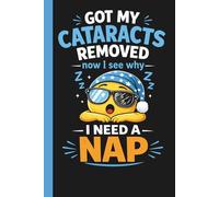 Got My Cataracts Removed Now I See Why I Need A Nap: Funny Eye Surgery Recovery Journal For Rest, Reflection and Healing