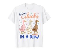 Got My Ducks in A Row Mostly Funny Sarcastic Saying Maglietta