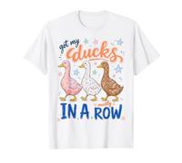 Got My Ducks in A Row Mostly Funny Sarcastic Saying Maglietta
