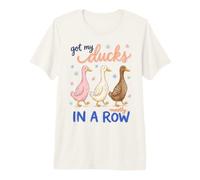 Got My Ducks in A Row Mostly Funny Sarcastic Saying Maglietta Premium