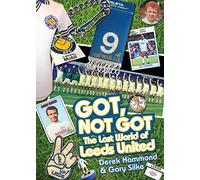 Got, Not Got: The Lost World of Leeds United