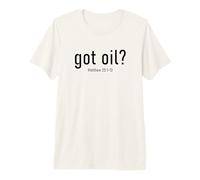 Got Oil? Rapture & Second Coming Matthew 25 Reminder Faith Maglietta Premium