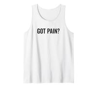 Got Pain? Divertente Umorismo Sarcastico per alleviare Il Dolore Canotta