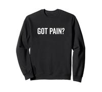 Got Pain? Divertente Umorismo Sarcastico per alleviare Il Dolore Felpa