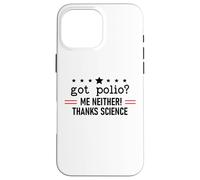 Got Polio Me Neither Thanks Science Trust Science Not Morons Custodia per iPhone 16 Pro Max