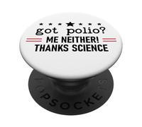 Got Polio Me Neither Thanks Science Trust Science Not Morons PopSockets PopGrip Adesivo