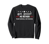 Got Polio Me Neither Thanks Vaccine Trust Science Not Morons Felpa