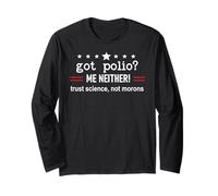 Got Polio Me Neither Thanks Vaccine Trust Science Not Morons Maglia a Manica