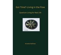 Got Time - Living in the Flow: Quantum Living for Real Life