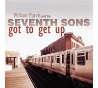 Got to Get Up by William Purvis & The Seventh Sons
