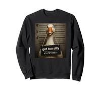 Got Too Silly Funny Goose Mugshot Felpa