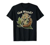 Got Weed Divertente Monarca Caterpillar Maglietta