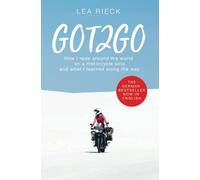 GOT2GO: How I rode around the world on a motorcycle solo and what I learned along the way