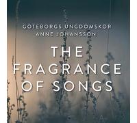 Goteborgs Ungdomskor - The Fragrance of Songs