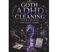 Goth ADHD Cleaning Workbook for Messy Homes: An ADHD-Friendly Home Reset Workbook for Decluttering, Cleaning Overwhelm, Laundry Chaos, and Creating a Functional Home