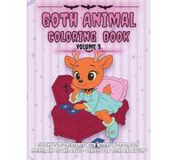 Goth Animal Coloring Book Volume 3: Spooky Cute Creatures with Witchy Outfits, Cozy Scenes, and Gothic Style - Perfect for Teens and Adults