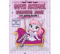Goth Animal Left-Handed Coloring Book Volume 1: Spooky Cute Creatures with Witchy Outfits, Cozy Scenes, and Gothic Style - Perfect for Teens and Adults