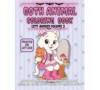 Goth Animal Left-Handed Coloring Book Volume 2: Spooky Cute Creatures with Witchy Outfits, Cozy Scenes, and Gothic Style - Perfect for Teens and Adults