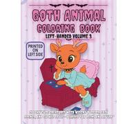 Goth Animal Left-Handed Coloring Book Volume 3: Spooky Cute Creatures with Witchy Outfits, Cozy Scenes, and Gothic Style - Perfect for Teens and Adults