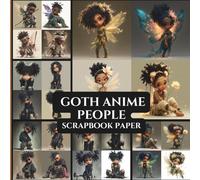 Goth Anime People Scrapbook Paper, 8.5” x 8.5”, 20 Double-Sided Sheets: Decorative Pattern Paper | Craft Paper Pad | Junk Journaling | Mixed Media | Ephemera | Collage | Crafting Projects