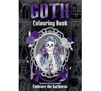 GOTH Colouring Book: Unleash your inner darkness and colour your way to creative relaxation
