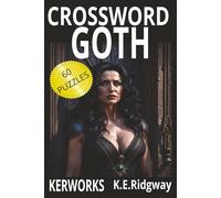 GOTH: "Dark Words for a Darker Mind" "Crosswords from the Shadows" "A Puzzle Book for the Beautifully Macabre" "Test Your Wits in the Twilight Realm" ... of the Grid" "Puzzles Drenched in Black Ink."